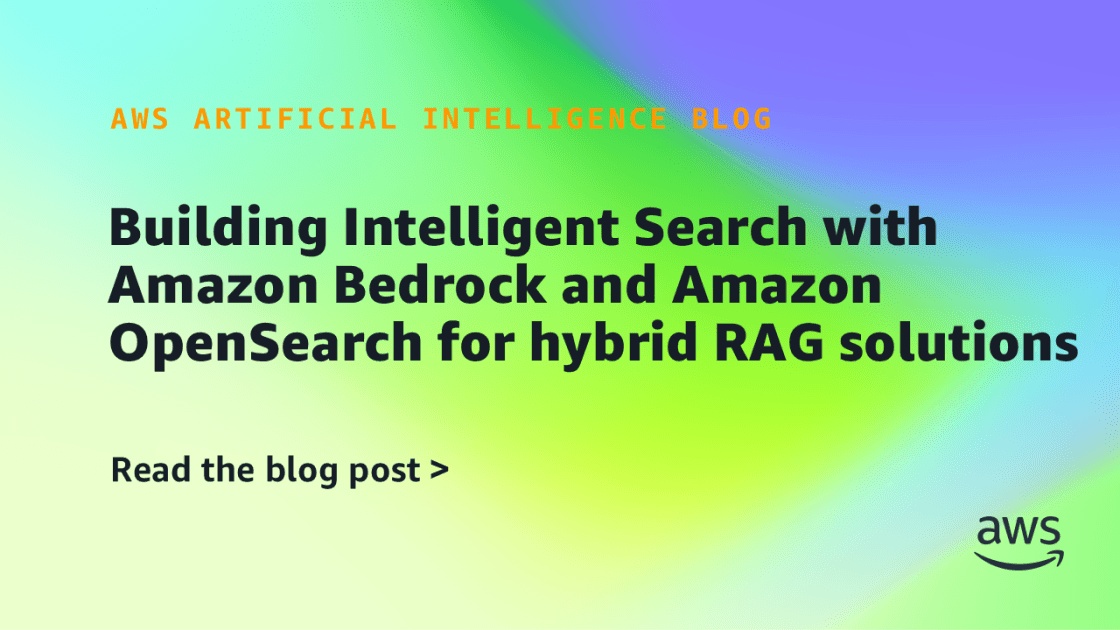 AWS Combines Bedrock and OpenSearch for Hybrid RAG Search