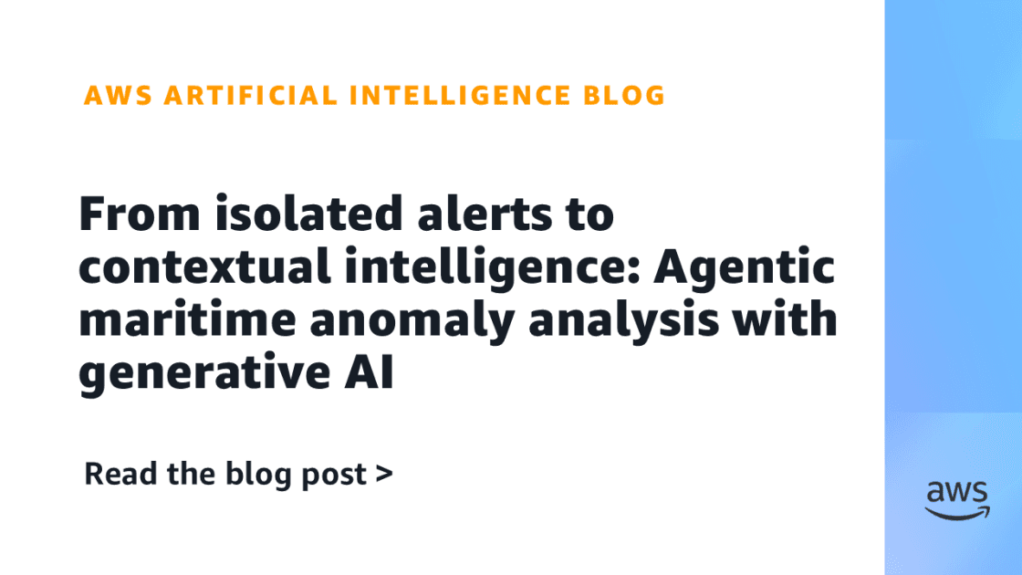 AWS and Windward Deploy Agentic AI to Turn Maritime Alerts Into Actionable Intelligence