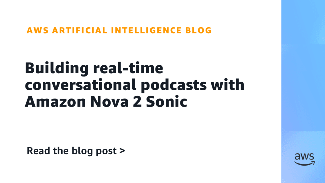 AWS Shows How to Build Real-Time AI Podcast Hosts Using Amazon Nova Sonic