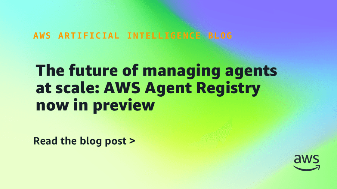 AWS Agent Registry Launches in Preview, Offering Enterprises a Central Hub to Manage AI Agents at Scale