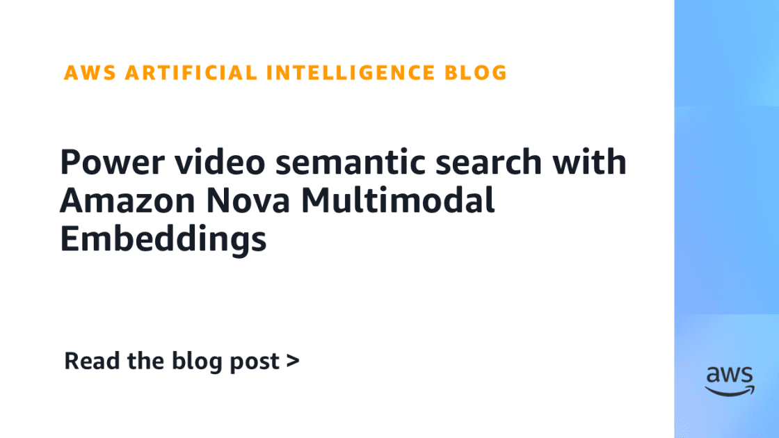 AWS Details Video Semantic Search on Nova Multimodal Embeddings